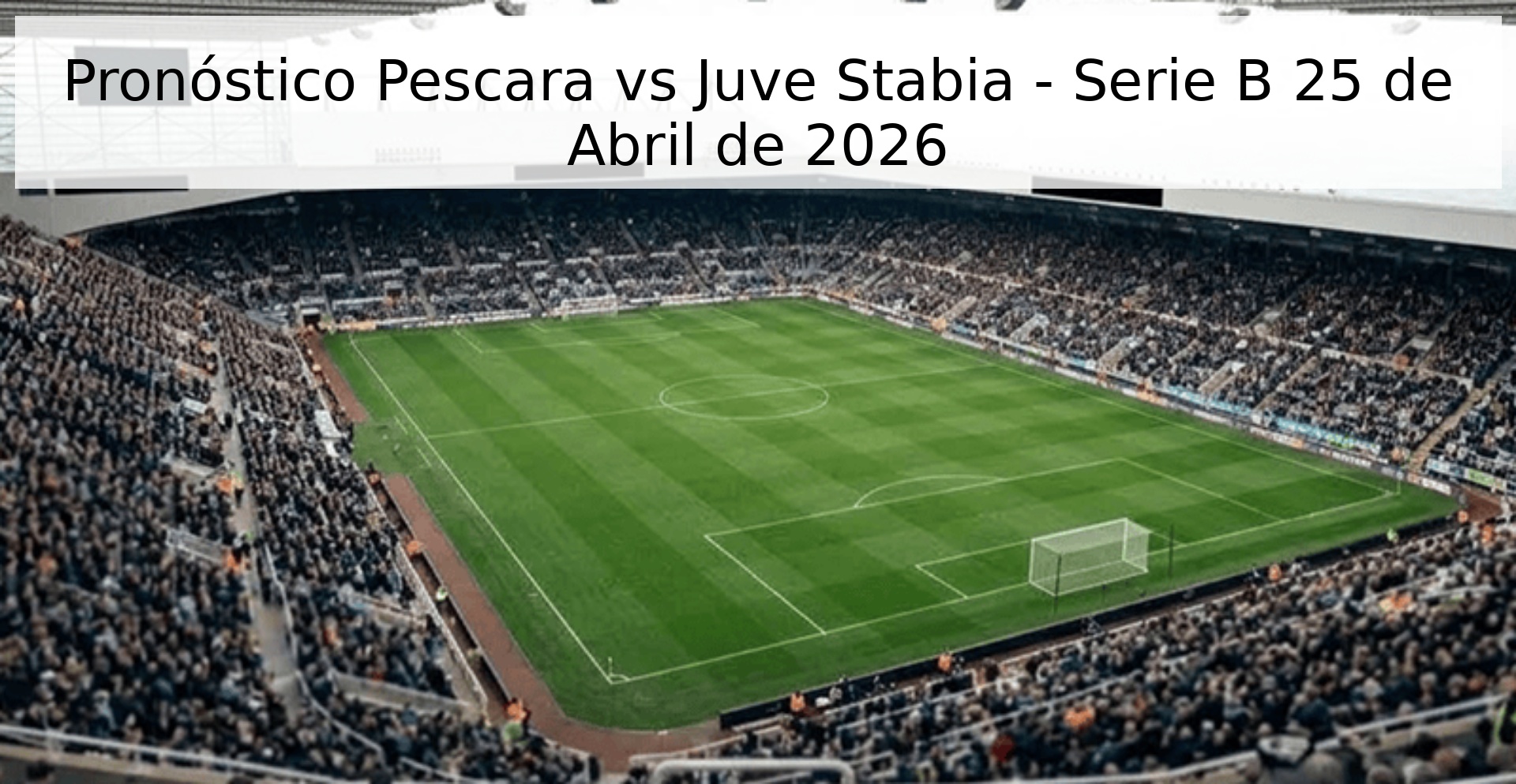 Pronóstico Pescara vs Juve Stabia - Serie B 25 de Abril de 2026