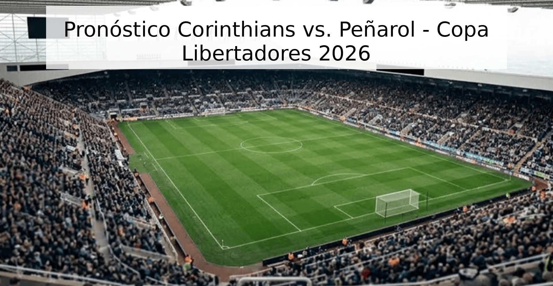 Pronóstico Corinthians vs. Peñarol - Copa Libertadores 2026