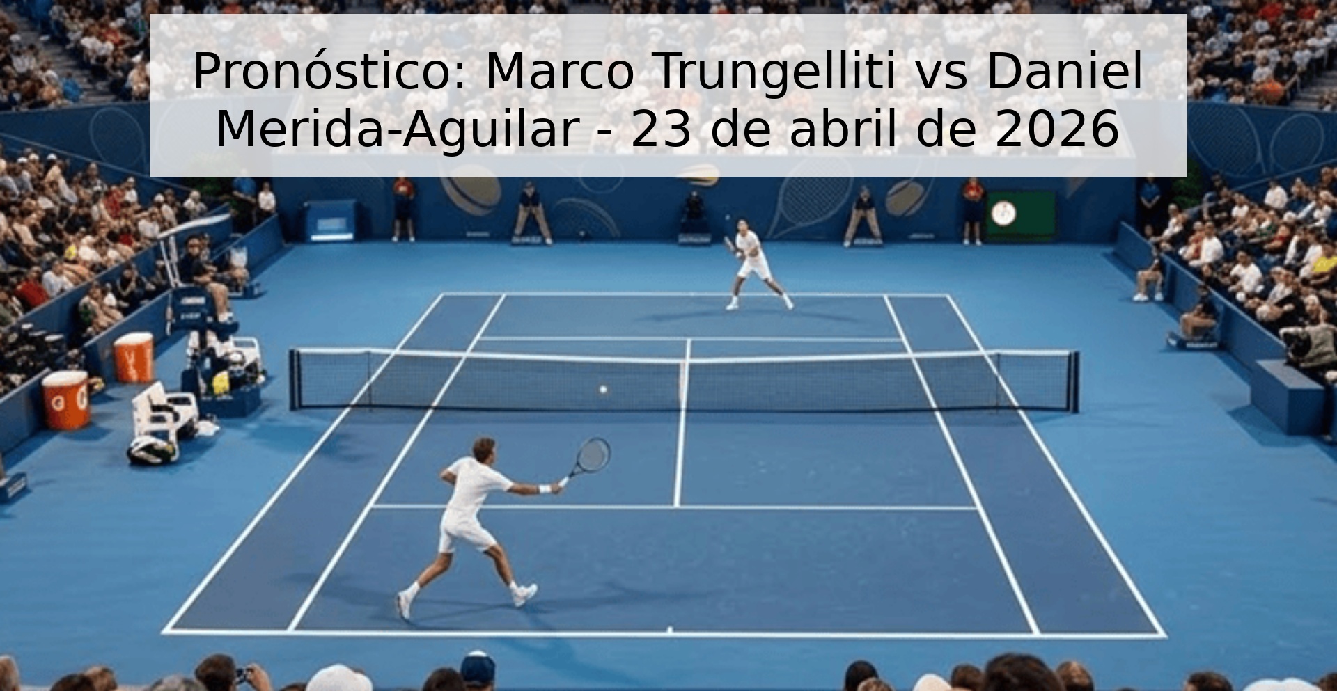 Pronóstico: Marco Trungelliti vs Daniel Merida-Aguilar - 23 de abril de 2026