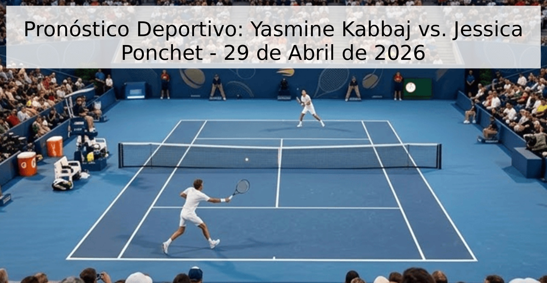 Pronóstico Deportivo: Yasmine Kabbaj vs. Jessica Ponchet - 29 de Abril de 2026