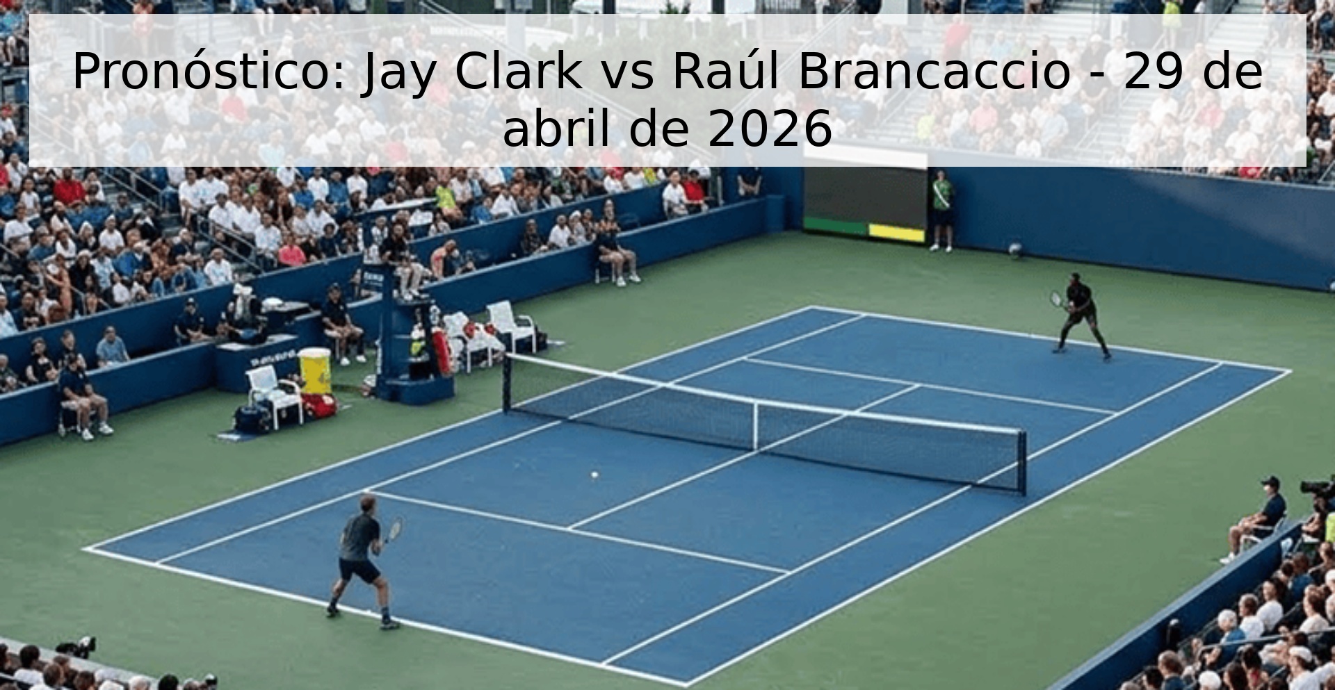 Pronóstico: Jay Clark vs Raúl Brancaccio - 29 de abril de 2026