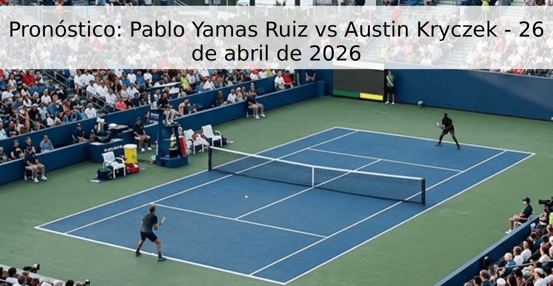 Pronóstico: Pablo Yamas Ruiz vs Austin Kryczek - 26 de abril de 2026 Pronóstico: Pablo Yamas Ruiz vs Austin Kryczek - 26 de abril de 2026