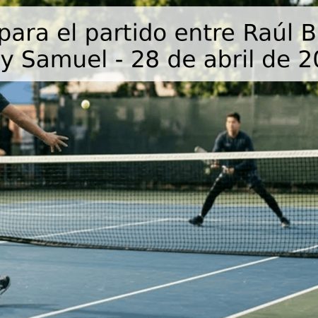 Pronóstico para el partido entre Raúl Brancaccio y Toby Samuel – 28 de abril de 2026