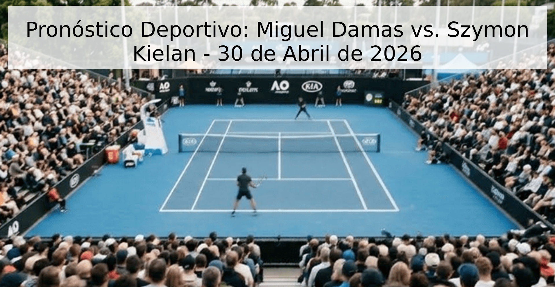 Pronóstico Deportivo: Miguel Damas vs. Szymon Kielan - 30 de Abril de 2026