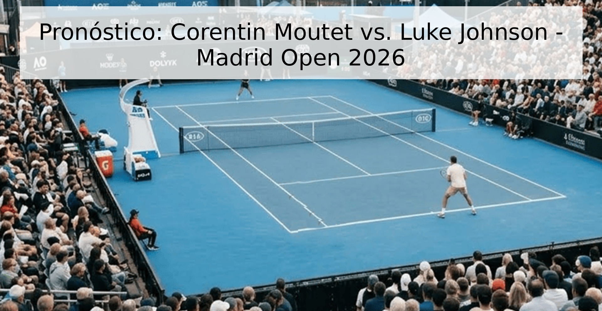 Pronóstico: Corentin Moutet vs. Luke Johnson - Madrid Open 2026