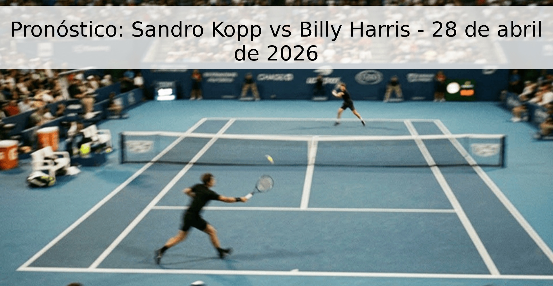 Pronóstico: Sandro Kopp vs Billy Harris - 28 de abril de 2026