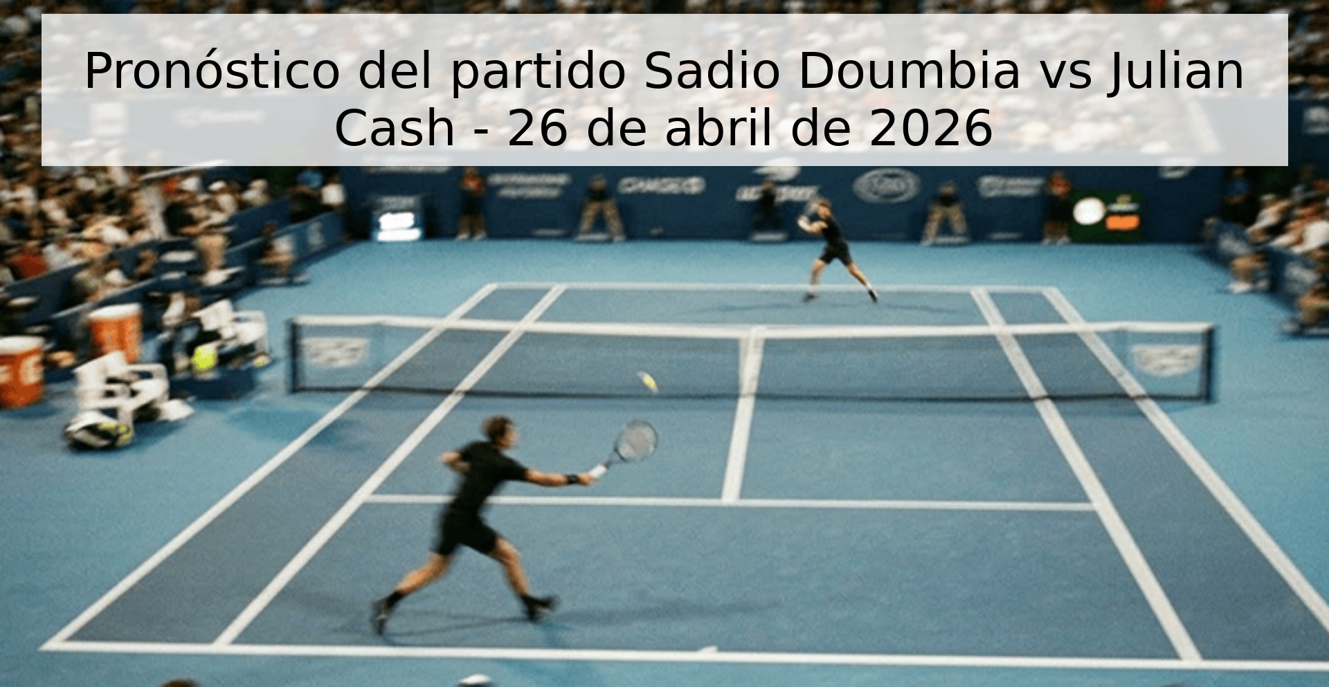 Pronóstico del partido Sadio Doumbia vs Julian Cash - 26 de abril de 2026 Pronóstico del partido Sadio Doumbia vs Julian Cash - 26 de abril de 2026