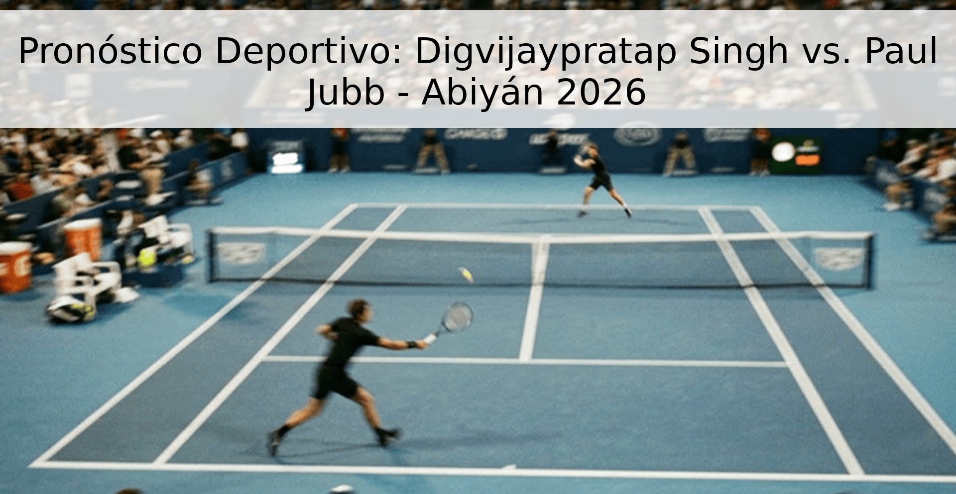 Pronóstico Deportivo: Digvijaypratap Singh vs. Paul Jubb - Abiyán 2026