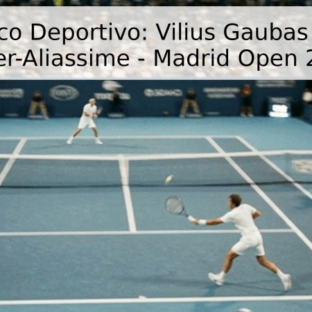 Pronóstico Deportivo: Vilius Gaubas vs. Felix Auger-Aliassime – Madrid Open 2026