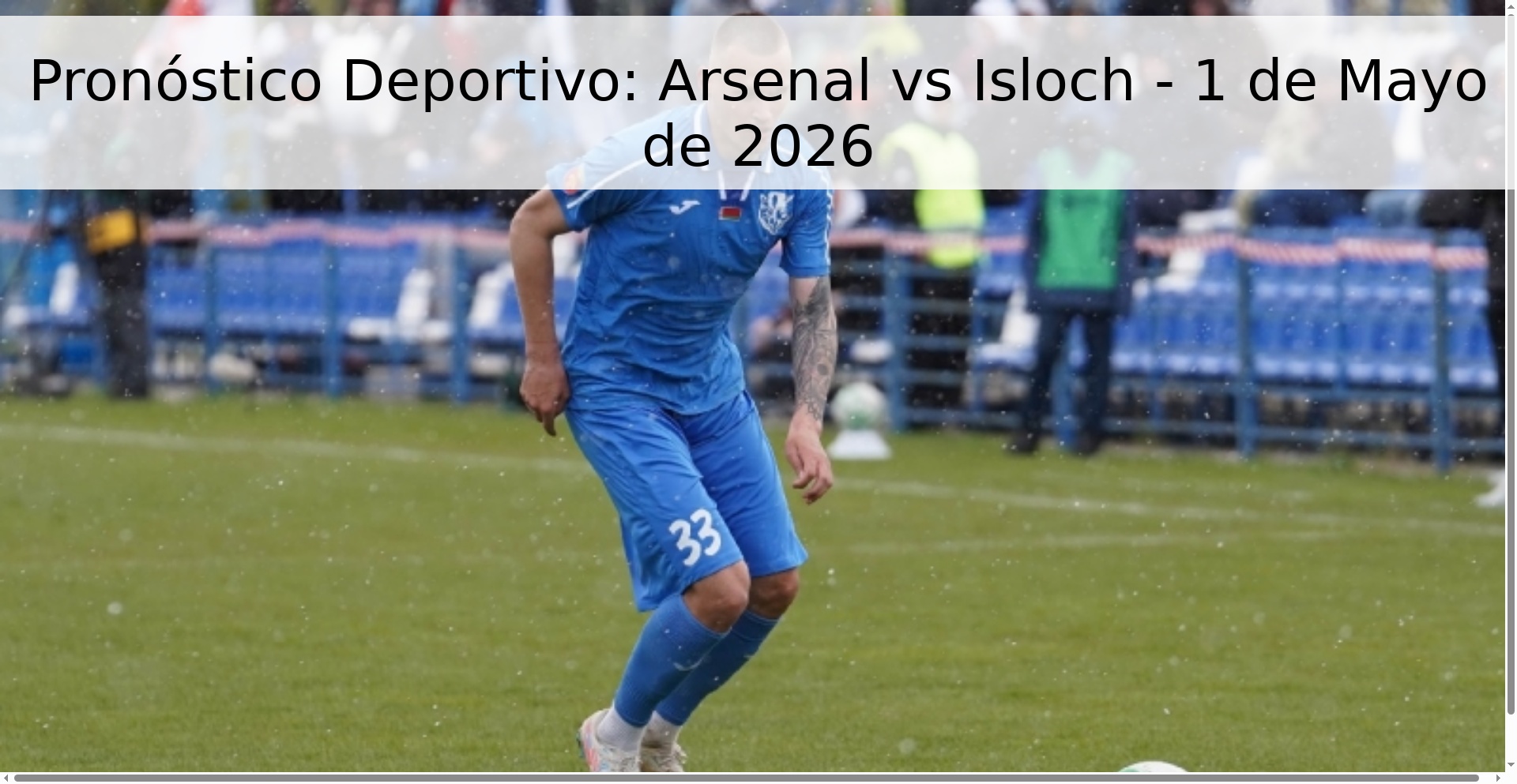 Pronóstico Deportivo: Arsenal vs Isloch - 1 de Mayo de 2026