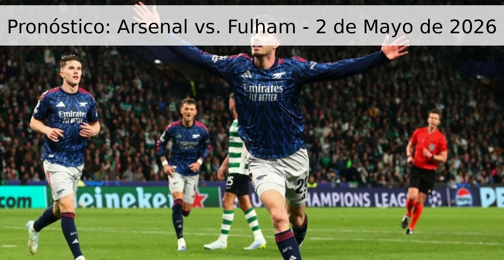 Pronóstico: Arsenal vs. Fulham - 2 de Mayo de 2026 Pronóstico: Arsenal vs. Fulham - 2 de Mayo de 2026