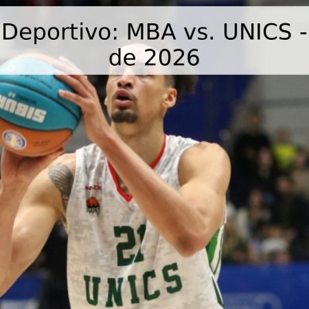 Pronóstico Deportivo: MBA vs. UNICS – 2 de Mayo de 2026