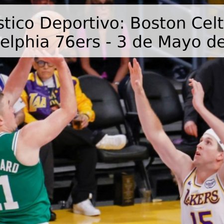 Pronóstico Deportivo: Boston Celtics vs. Philadelphia 76ers – 3 de Mayo de 2026