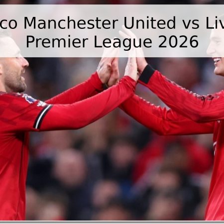 Pronóstico Manchester United vs Liverpool – Premier League 2026