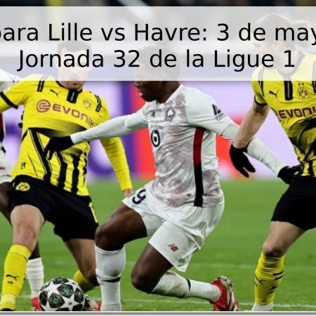 Pronóstico para Lille vs Havre: 3 de mayo de 2026 – Jornada 32 de la Ligue 1