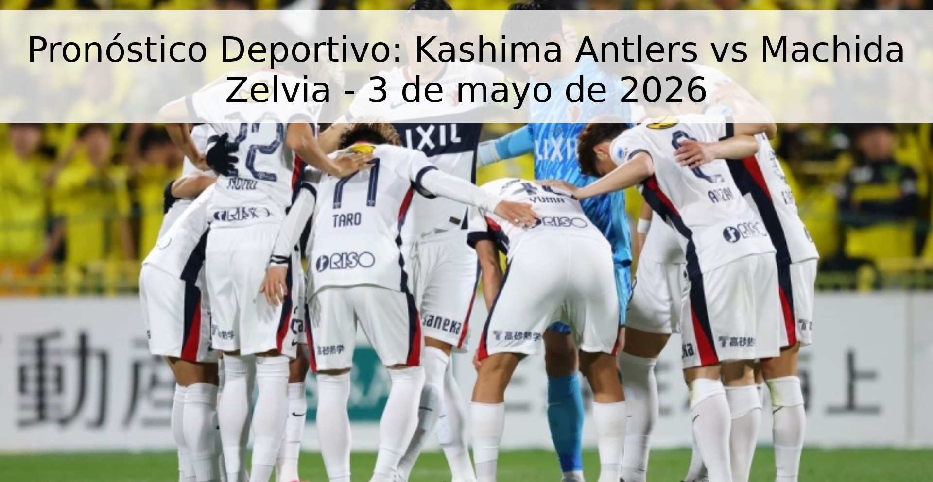 Pronóstico Deportivo: Kashima Antlers vs Machida Zelvia - 3 de mayo de 2026