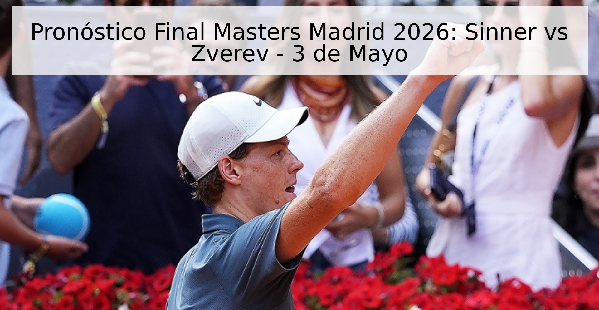 Pronóstico Final Masters Madrid 2026: Sinner vs Zverev - 3 de Mayo Pronóstico Final Masters Madrid 2026: Sinner vs Zverev - 3 de Mayo