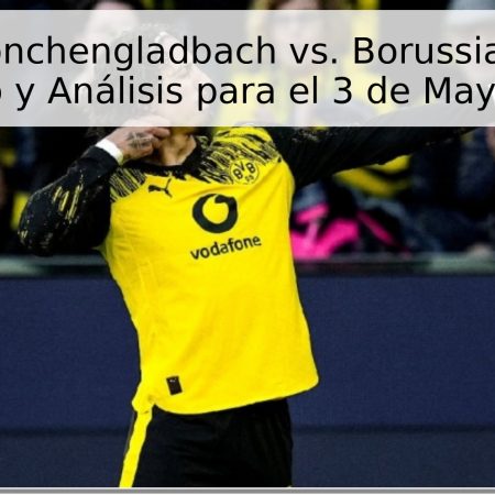 Borussia Mönchengladbach vs. Borussia Dortmund: Pronóstico y Análisis para el 3 de Mayo de 2026