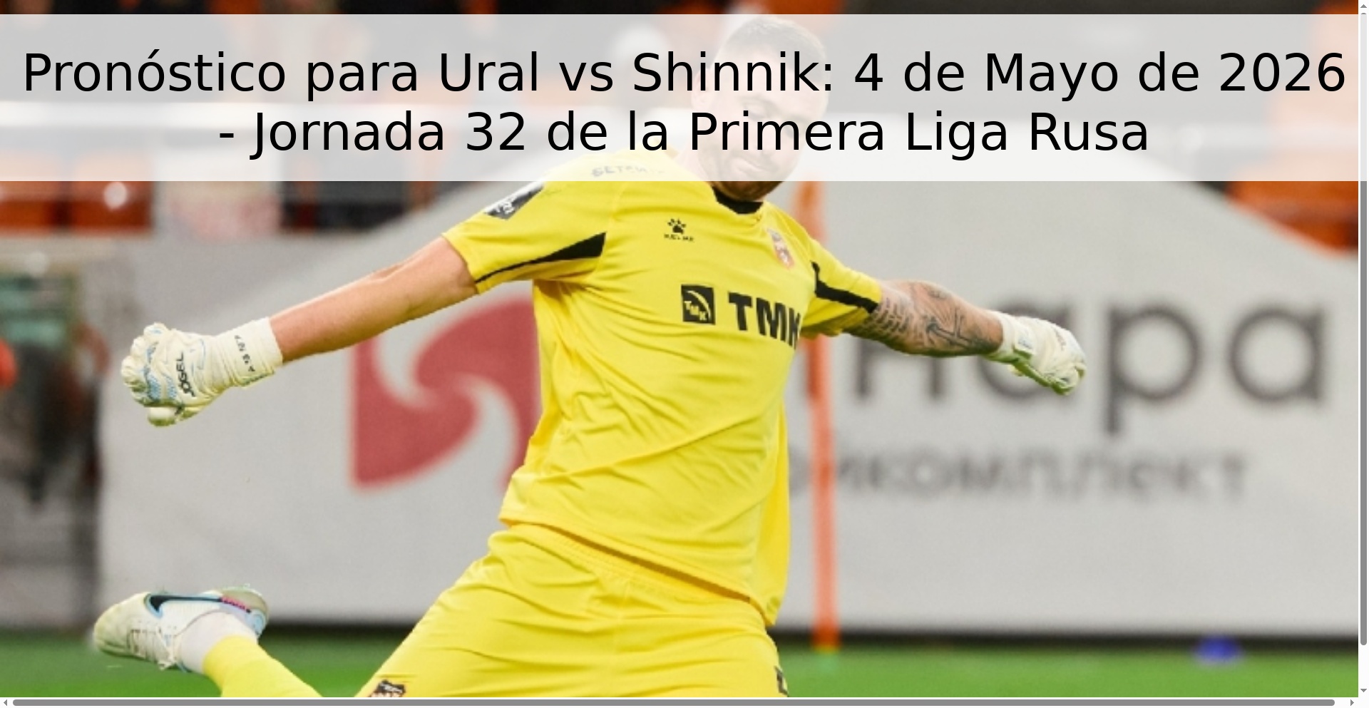 Pronóstico para Ural vs Shinnik: 4 de Mayo de 2026 - Jornada 32 de la Primera Liga Rusa