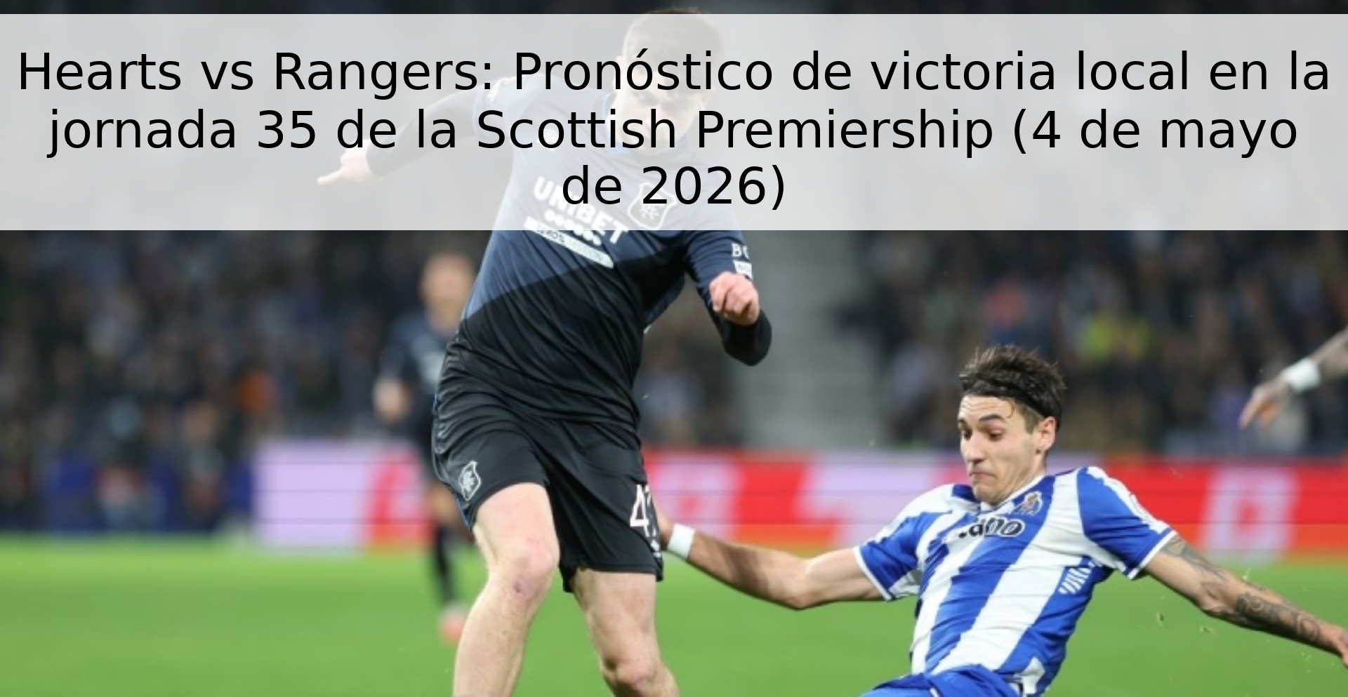 Hearts vs Rangers: Pronóstico de victoria local en la jornada 35 de la Scottish Premiership (4 de mayo de 2026) Hearts vs Rangers: Pronóstico de victoria local en la jornada 35 de la Scottish Premiership (4 de mayo de 2026)