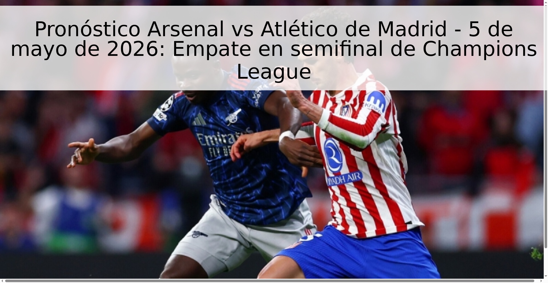 Pronóstico Arsenal vs Atlético de Madrid - 5 de mayo de 2026: Empate en semifinal de Champions League Pronóstico Arsenal vs Atlético de Madrid - 5 de mayo de 2026: Empate en semifinal de Champions League