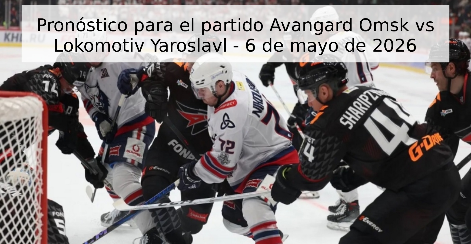 Pronóstico para el partido Avangard Omsk vs Lokomotiv Yaroslavl - 6 de mayo de 2026 Pronóstico para el partido Avangard Omsk vs Lokomotiv Yaroslavl - 6 de mayo de 2026