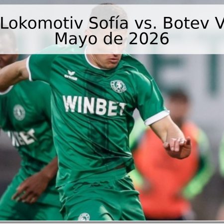 Pronóstico: Lokomotiv Sofía vs. Botev Vratsa – 5 de Mayo de 2026