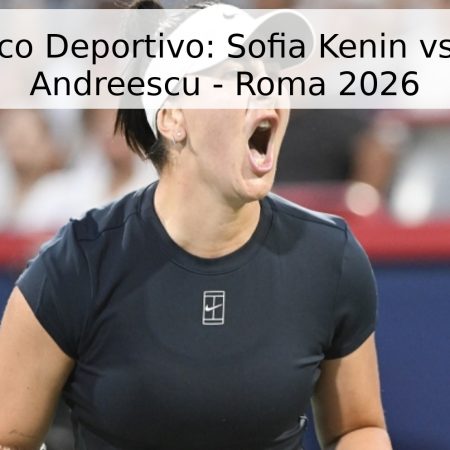 Pronóstico Deportivo: Sofia Kenin vs. Bianca Andreescu – Roma 2026
