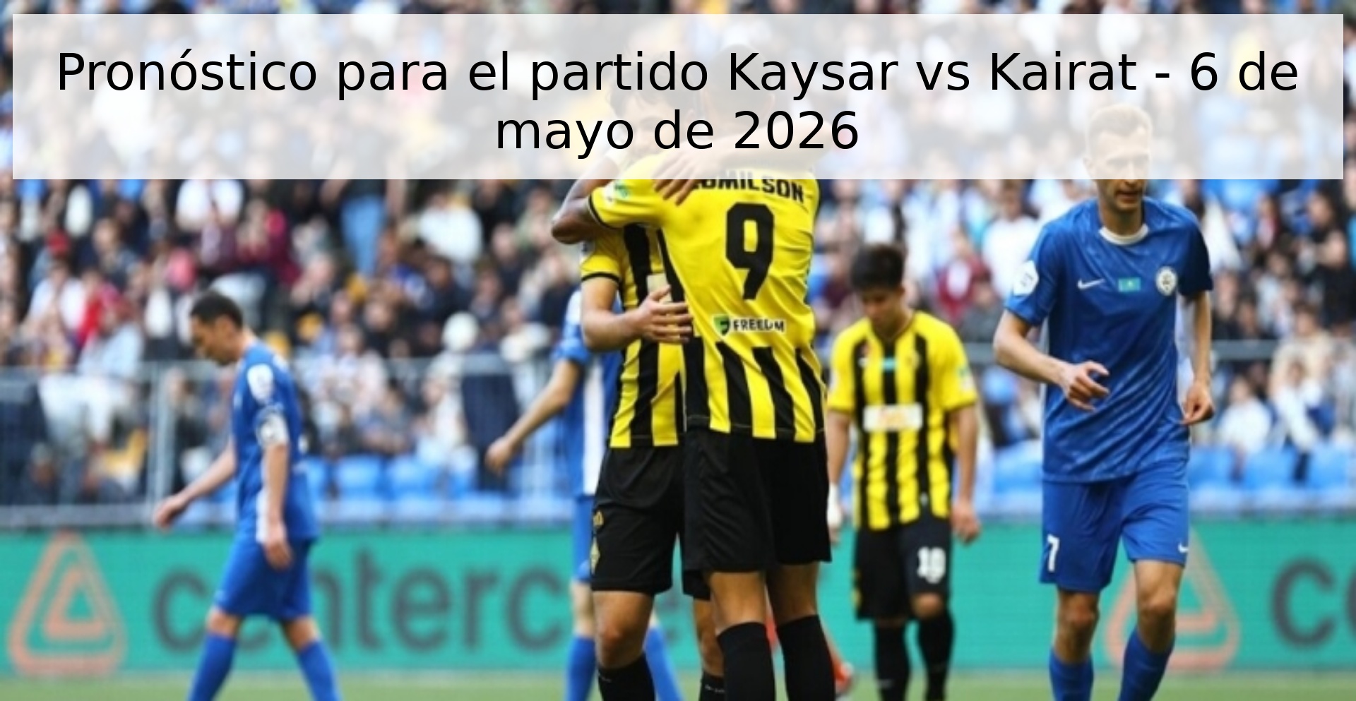 Pronóstico para el partido Kaysar vs Kairat - 6 de mayo de 2026 Pronóstico para el partido Kaysar vs Kairat - 6 de mayo de 2026