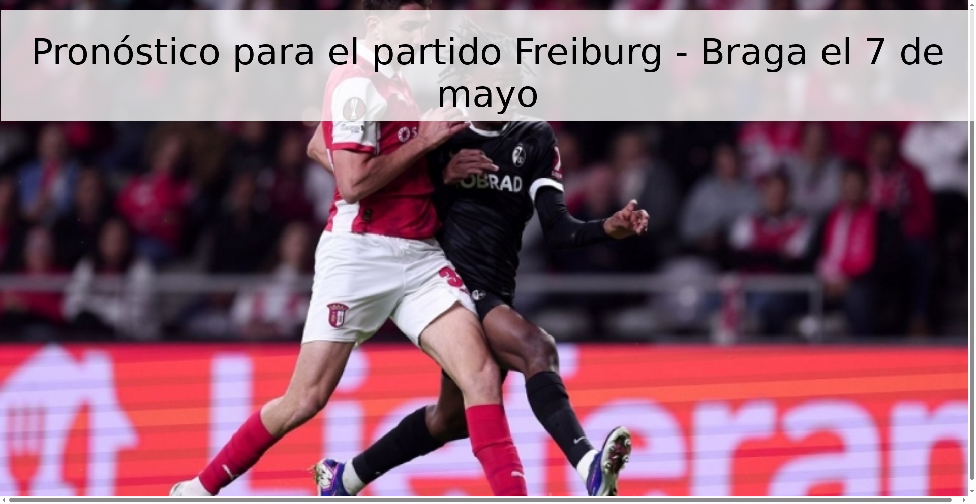Pronóstico para el partido Freiburg - Braga el 7 de mayo