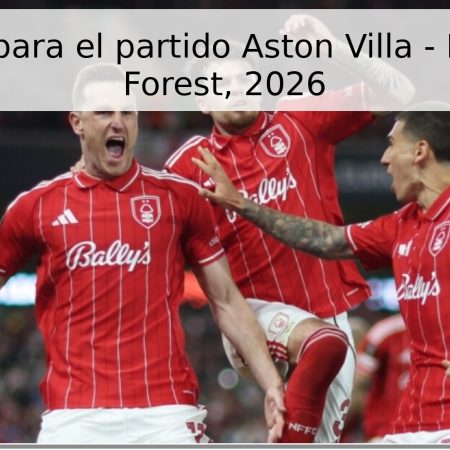 Pronóstico para el partido Aston Villa – Nottingham Forest, 2026