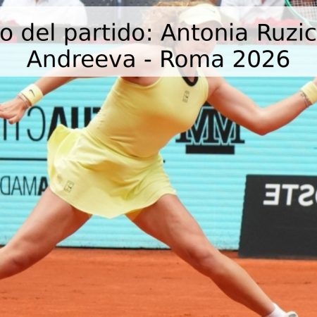 Pronóstico del partido: Antonia Ruzic vs. Mirra Andreeva – Roma 2026