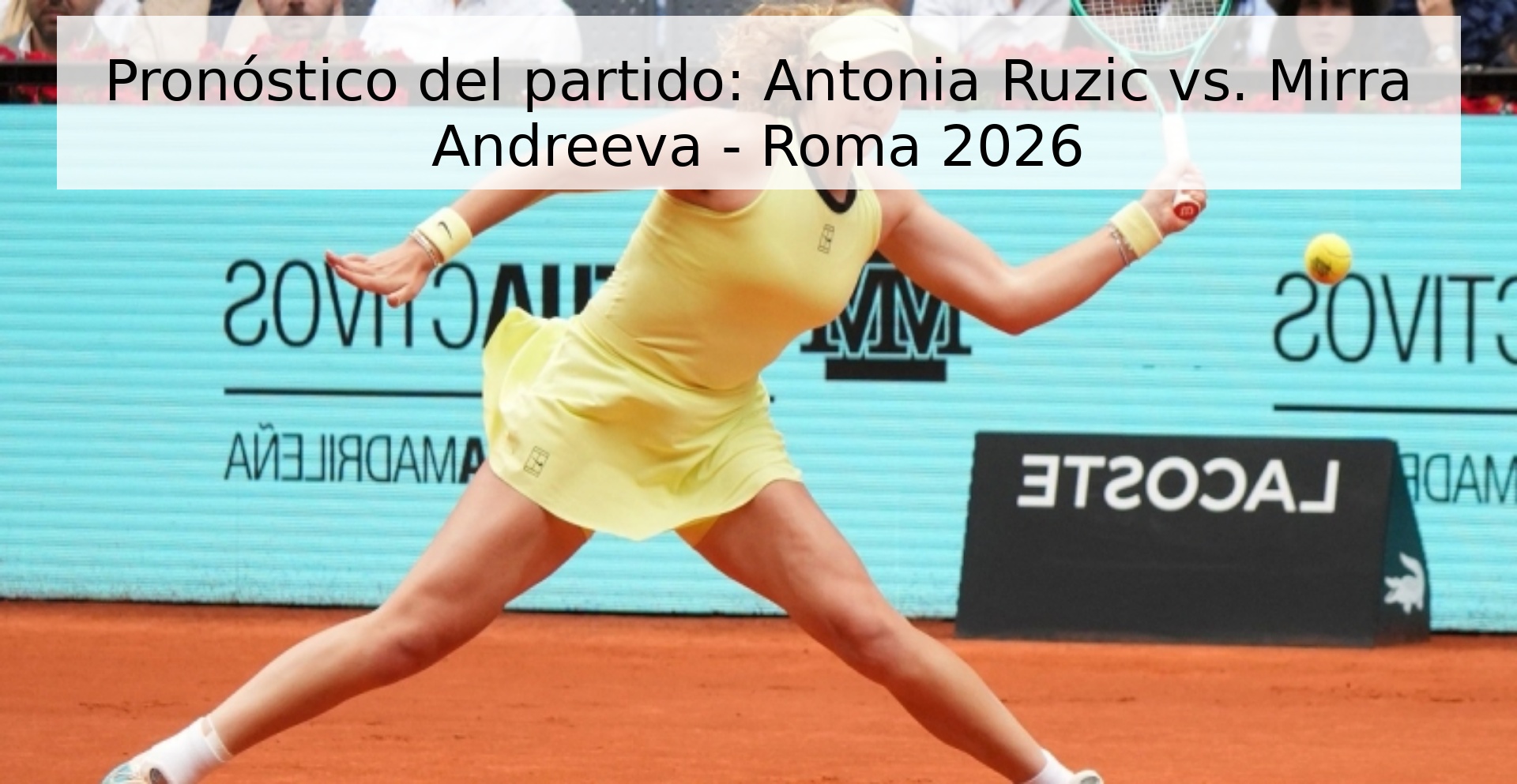Pronóstico del partido: Antonia Ruzic vs. Mirra Andreeva - Roma 2026