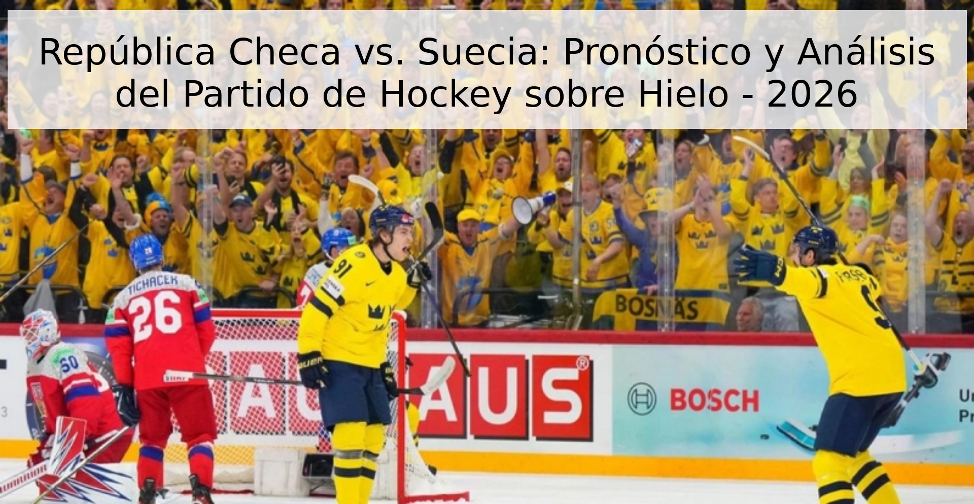 República Checa vs. Suecia: Pronóstico y Análisis del Partido de Hockey sobre Hielo - 2026