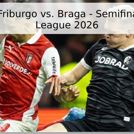 Pronóstico: Friburgo vs. Braga – Semifinal de Europa League 2026