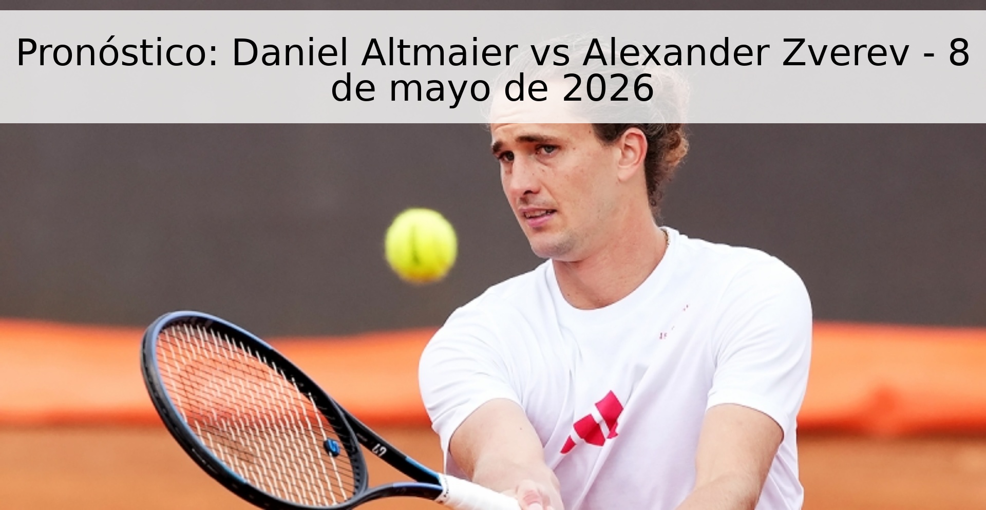 Pronóstico: Daniel Altmaier vs Alexander Zverev - 8 de mayo de 2026 Pronóstico: Daniel Altmaier vs Alexander Zverev - 8 de mayo de 2026