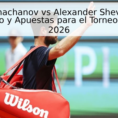 Karen Khachanov vs Alexander Shevchenko: Pronóstico y Apuestas para el Torneo de Roma 2026