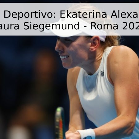 Pronóstico Deportivo: Ekaterina Alexandrova vs. Laura Siegemund – Roma 2026