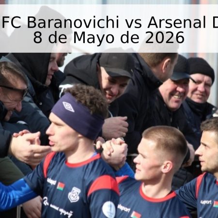 Pronóstico: FC Baranovichi vs Arsenal Dzerzhinsk – 8 de Mayo de 2026