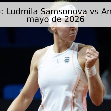 Pronóstico: Ludmila Samsonova vs Ann Li – 8 de mayo de 2026
