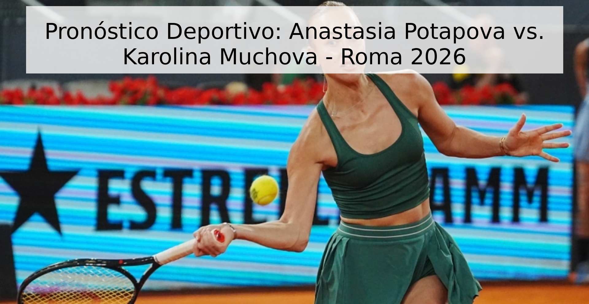 Pronóstico Deportivo: Anastasia Potapova vs. Karolina Muchova - Roma 2026