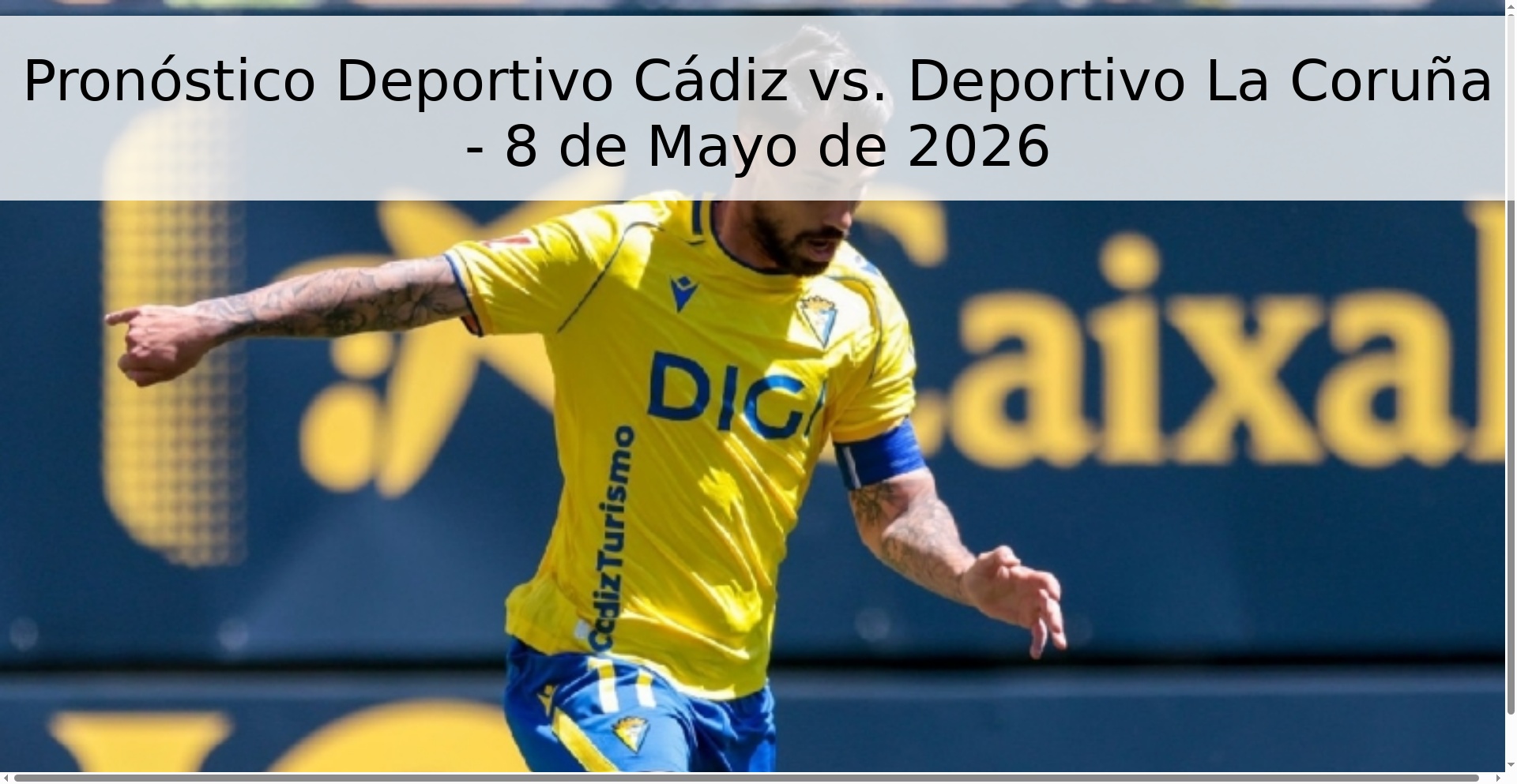 Pronóstico Deportivo Cádiz vs. Deportivo La Coruña - 8 de Mayo de 2026