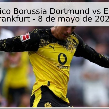 Pronóstico Borussia Dortmund vs Eintracht Frankfurt – 8 de mayo de 2026