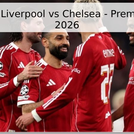 Pronóstico Liverpool vs Chelsea – Premier League 2026