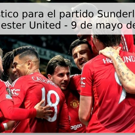 Pronóstico para el partido Sunderland vs Manchester United – 9 de mayo de 2026