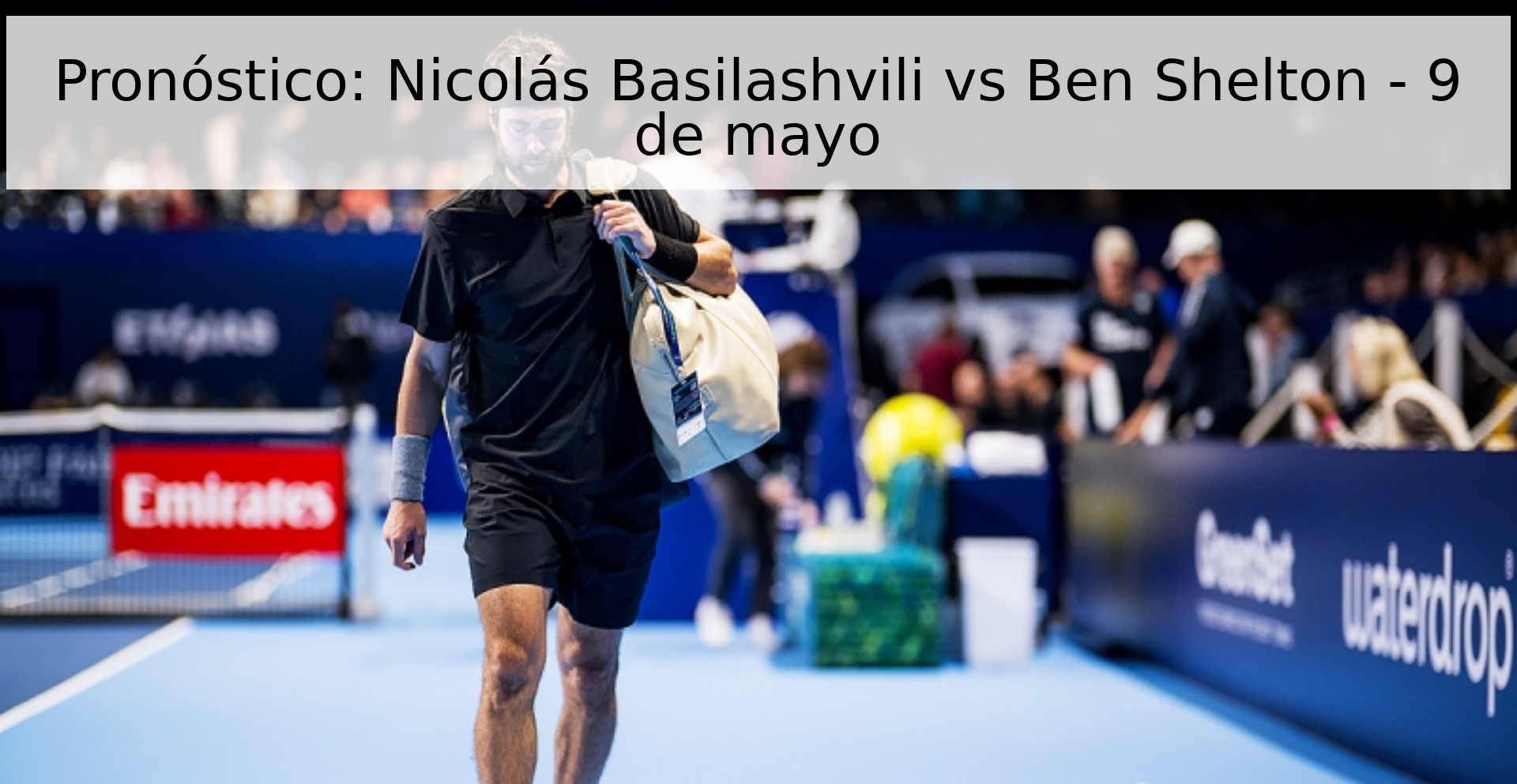 Pronóstico: Nicolás Basilashvili vs Ben Shelton - 9 de mayo
