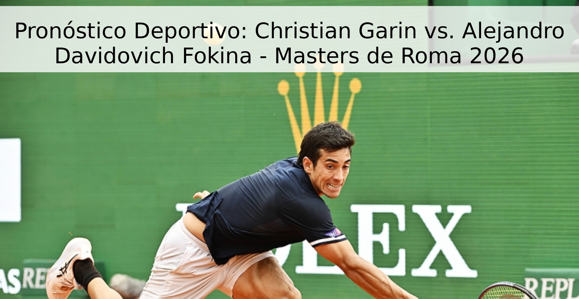Pronóstico Deportivo: Christian Garin vs. Alejandro Davidovich Fokina - Masters de Roma 2026 Pronóstico Deportivo: Christian Garin vs. Alejandro Davidovich Fokina - Masters de Roma 2026