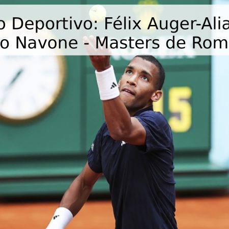 Pronóstico Deportivo: Félix Auger-Aliassime vs. Mariano Navone – Masters de Roma 2026
