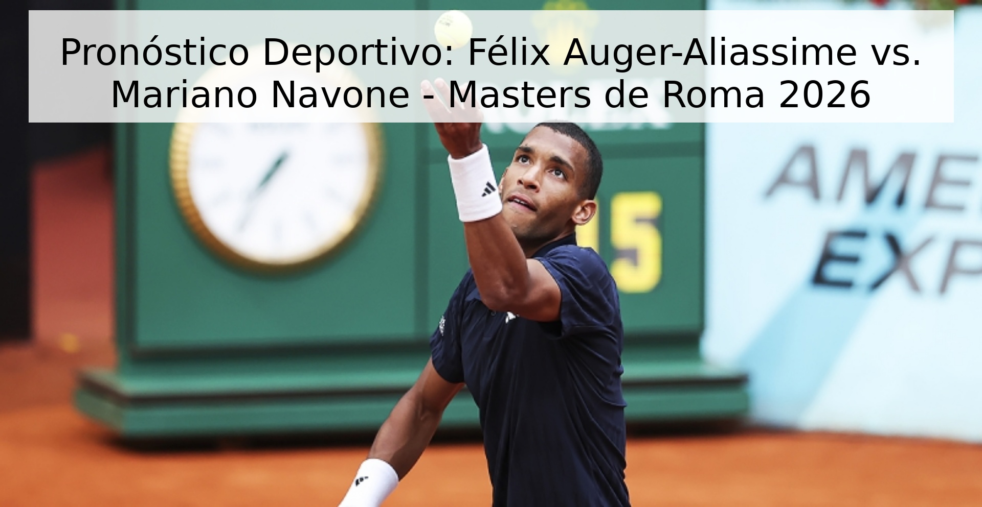 Pronóstico Deportivo: Félix Auger-Aliassime vs. Mariano Navone - Masters de Roma 2026