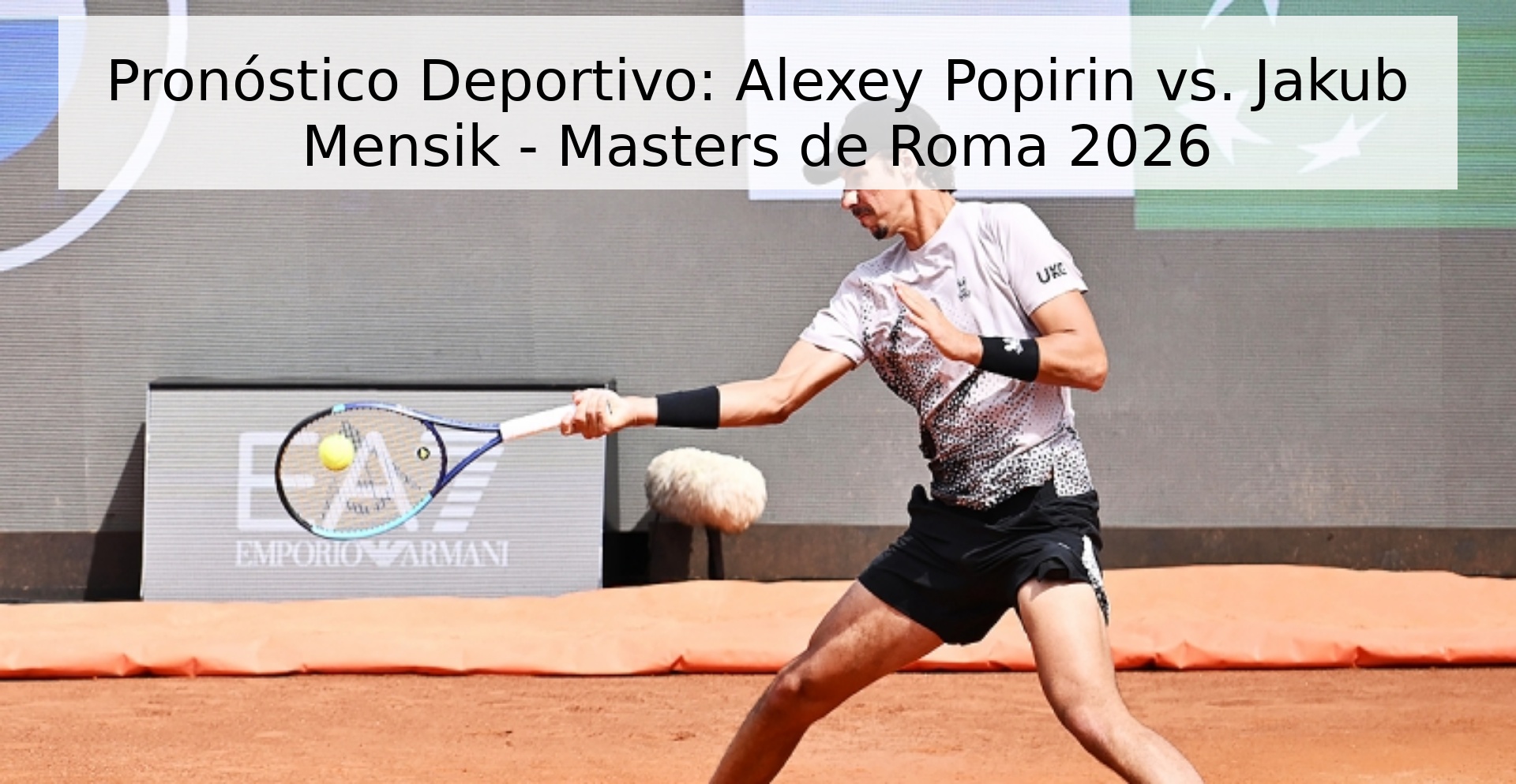 Pronóstico Deportivo: Alexey Popirin vs. Jakub Mensik - Masters de Roma 2026